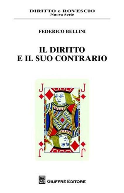 Il diritto e il suo contrario - Federico Bellini - copertina