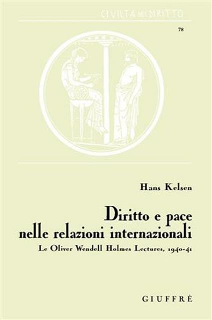 Diritto e pace nelle relazioni internazionali. Le Oliver Wendell Holmes Lectures, 1940-41 - Hans Kelsen - copertina