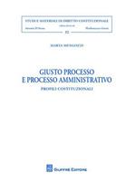 Giusto processo e processo amministrativo. Profili costituzionali