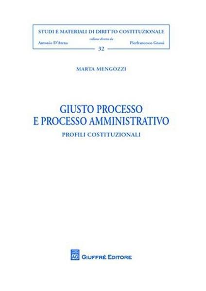 Giusto processo e processo amministrativo. Profili costituzionali - Marta Mengozzi - copertina