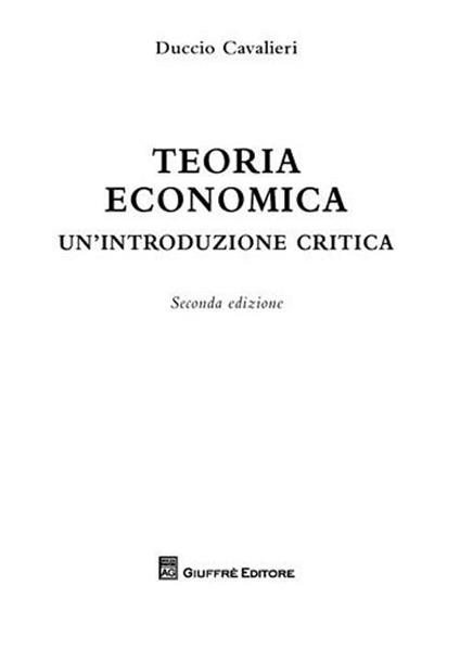 Teoria economica. Un'introduzione critica - Duccio Cavalieri - copertina