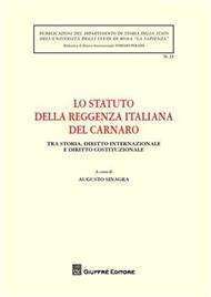 Lo Statuto della Reggenza italiana del Carnaro. Tra storia, diritto internazionale e diritto costituzionale. Atti del Convegno (Roma, 21 ottobre 2008)