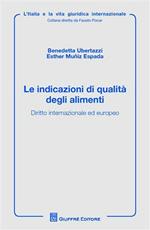 Le indicazioni di qualità degli alimenti. Diritto internazionale ed europeo