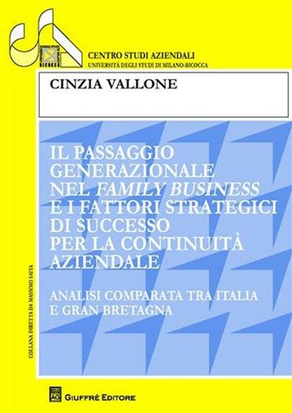 Il passaggio generazionale nel family business e i fattori strategici di successo per continuità aziendale. Analisi comparata tra Italia e Gran Bretagna - Cinzia Vallone - copertina