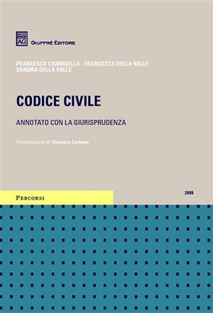 Codice civile. Annotato con la giurisprudenza. Con DVD - Francesco Caringella,Francesca Della Valle,Sandra Della Valle - copertina