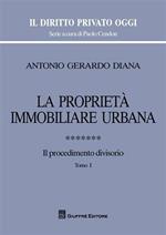 La proprietà immobiliare urbana. Vol. 7: Il procedimento divisorio.