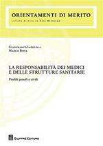 La responsabilità dei medici e delle strutture sanitarie. Profili penali e civili