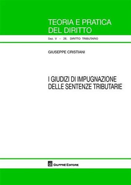 I giudizi di impugnazione delle sentenze tributarie - Giuseppe Cristiani - copertina