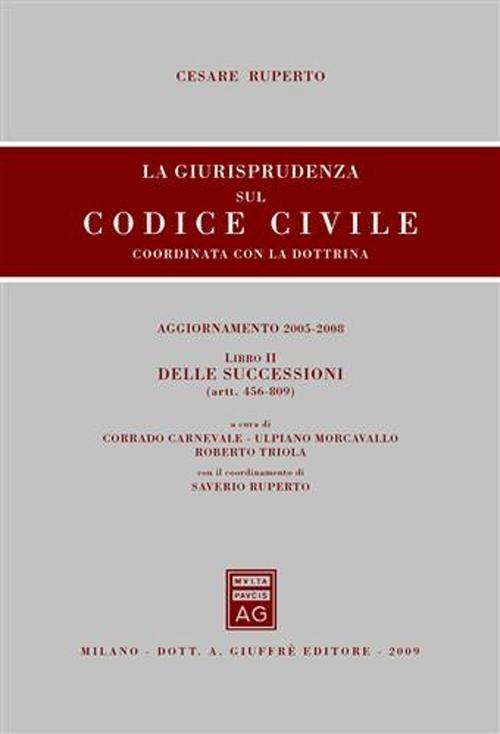 La giurisprudenza sul codice civile. Coordinate con la dottrina. Libro II: Delle successioni. Artt. 456-809 -  Cesare Ruperto - copertina