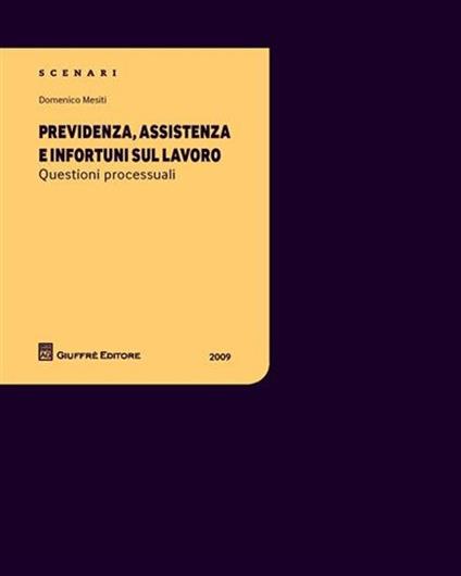 Previdenza, assistenza e infortuni sul lavoro. Questioni processuali - Domenico Mesiti - copertina