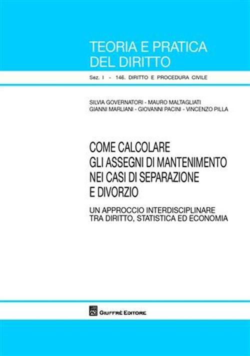 Come calcolare gli assegni di mantenimento nei casi di separazione e  divorzio - Libro - Giuffrè - Teoria pratica dir. I: dir. e proc. civ. | IBS