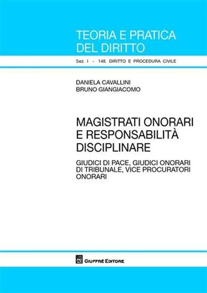 Magistrati onorari e responsabilità disciplinare. Giudici di pace, giudici onorari di tribunale, vice procuratori onorari - Daniela Cavallini,Bruno Giangiacomo - copertina