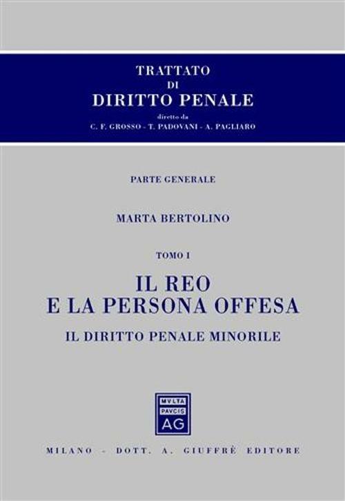 Trattato di diritto penale. Parte generale. Vol. 3\1: Il reo e la persona offesa. Il diritto penale minorile. - Marta Bertolino - copertina