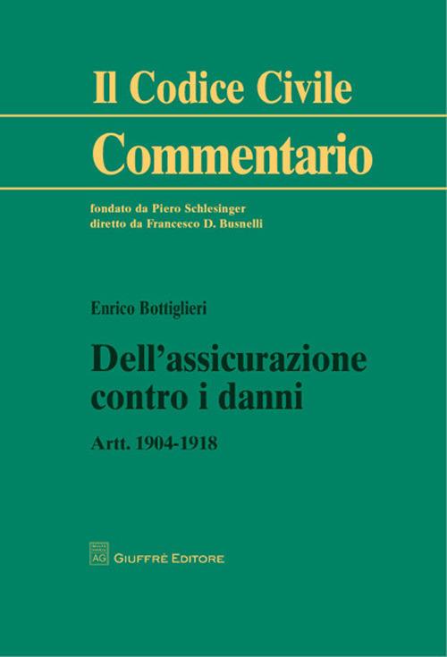 Dell'assicurazione contro i danni. Artt. 1904-1918 - Enrico Bottiglieri - copertina