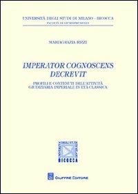 Imperator cognoscens decrevit. Profili e contenuti dell'attività giudiziaria imperiale in età classica - Mariagrazia Rizzi - copertina