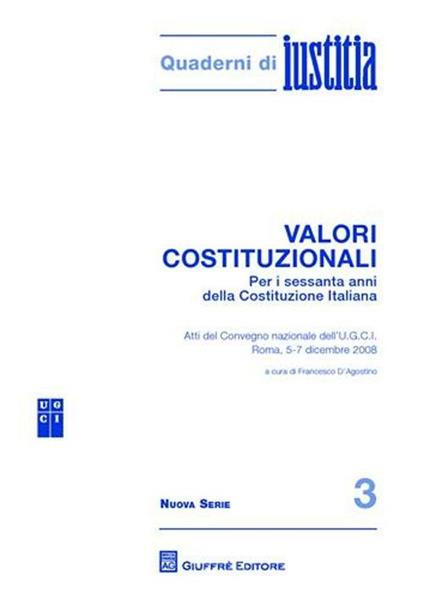 Valori costituzionali. Per i sessanta anni della Costituzione Italiana. Atti del Convegno internazionale dell'U.G.C.I. (Roma, 5-7 dicembre 2008) - copertina