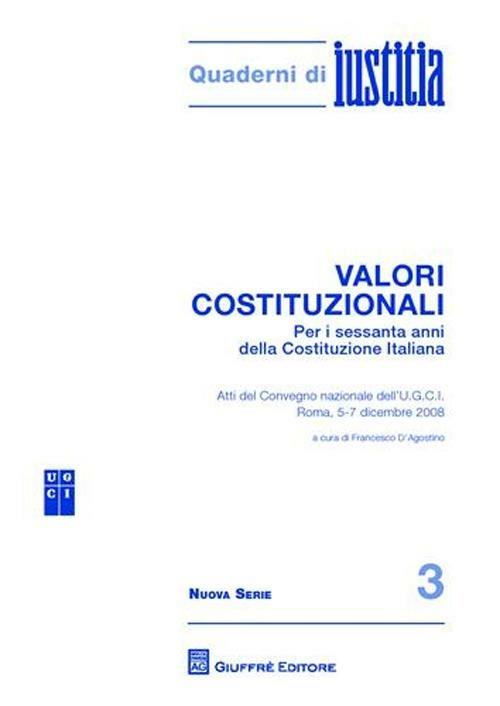 Valori costituzionali. Per i sessanta anni della Costituzione Italiana. Atti del Convegno internazionale dell'U.G.C.I. (Roma, 5-7 dicembre 2008) - copertina