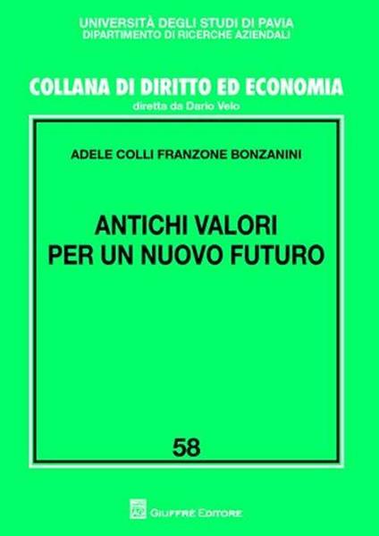 Antichi valori per un nuovo futuro - Adele Colli Franzone Bonzanini - copertina