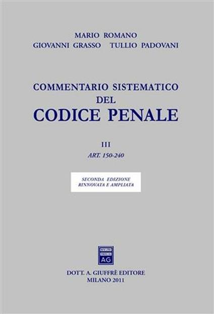 Commentario sistematico del codice penale. Vol. 3: Artt. 150-240. - Mario Romano,Giovanni Grasso,Tullio Padovani - copertina