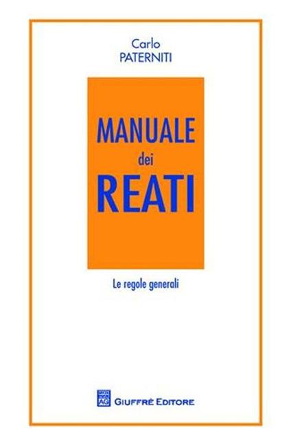 Manuale dei reati. Le regole generali - Carlo Paterniti - copertina