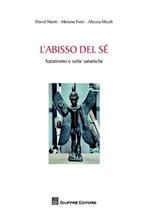 L' abisso del sé. Satanismo e sette sataniche