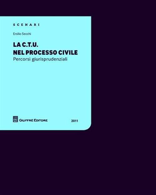 La CTU nel processo civile. Percorsi giurisprudenziali - Ersilio Secchi - copertina