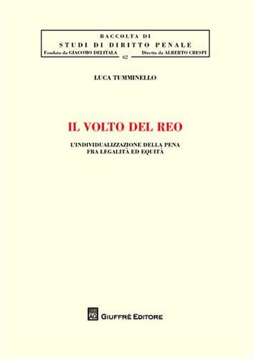 Il volto del reo. L'individualizzazione della pena fra legalità ed equità - Luca Tumminello - copertina