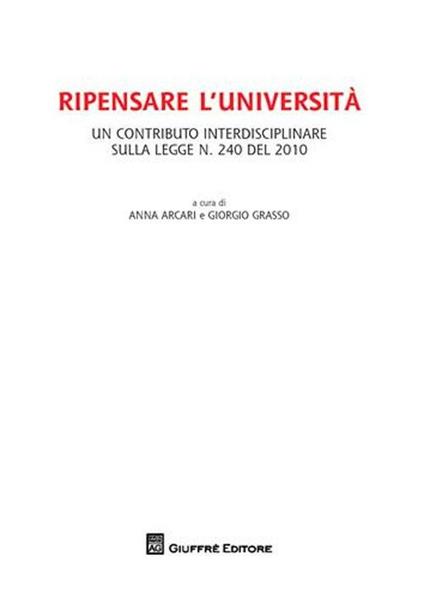 Ripensare l'Università. Un contributo interdisciplinare sulla legge n.240 del 2010 - copertina