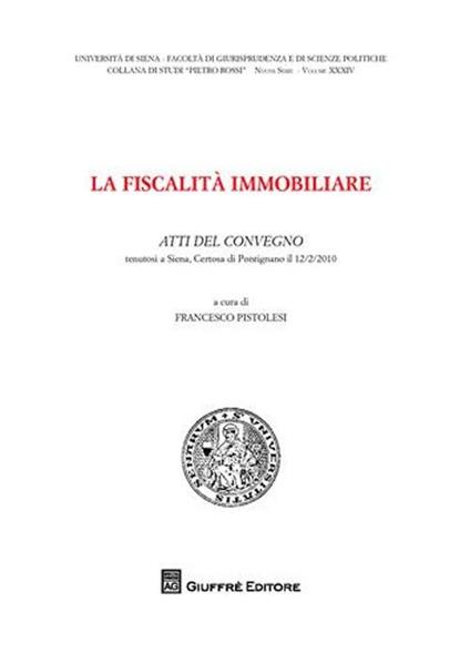 Fiscalità immobiliare. Atti del Convegno (Siena, 12 febbraio 2010) - copertina