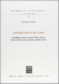 L' institutio ex re certa. Contributo per una rilettura critica degli articoli 457 e 588 del codice civile - Francesco Gerbo - copertina