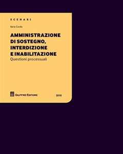 Amministrazione di sostegno, interdizione e inabilitazione. Questioni processuali