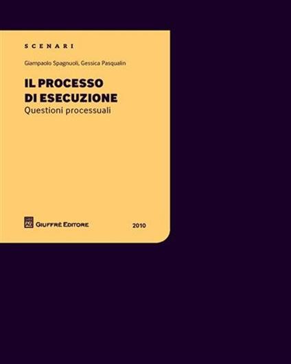 Il processo di esecuzione. Questioni processuali - Giampaolo Spagnuoli,Gessica Pasqualin - copertina