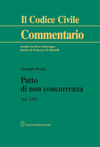 Patto di non concorrenza. Art. 2125 - Alessandro Boscati - copertina