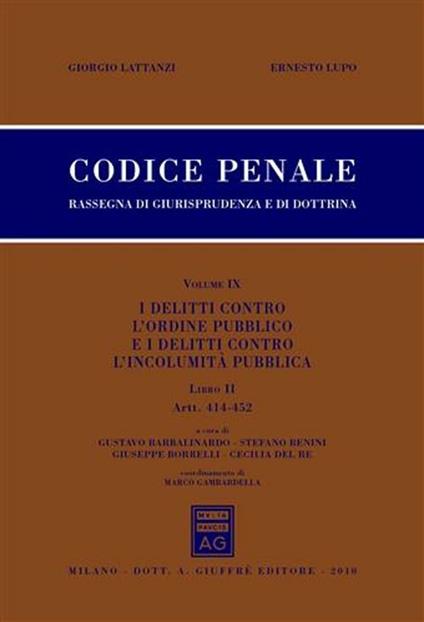 Codice penale. Rassegna di giurisprudenza e di dottrina. Vol. 9\2: I delitti contro l'ordine pubblico e i delitti contro l'incolumità pubblica. Artt. 414-452. - Giorgio Lattanzi,Ernesto Lupo - copertina