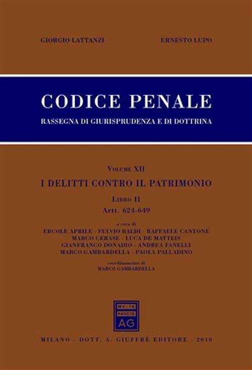 Codice penale. Rassegna di giurisprudenza e di dottrina. Vol. 12\2: Artt. 624-649. - Giorgio Lattanzi,Ernesto Lupo - copertina