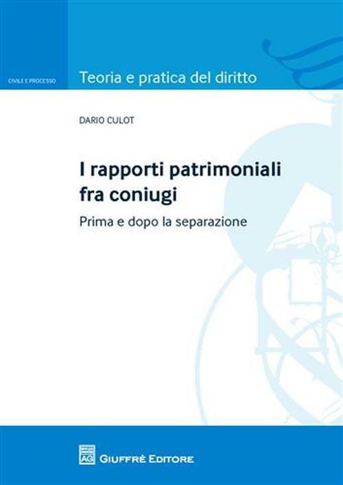 I rapporti patrimoniali fra coniugi. Prima e dopo la separazione - Dario Culot - copertina