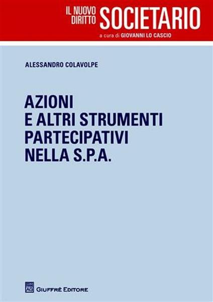 Azioni e altri strumenti partecipativi nella Spa - Alessandro Colavolpe - copertina