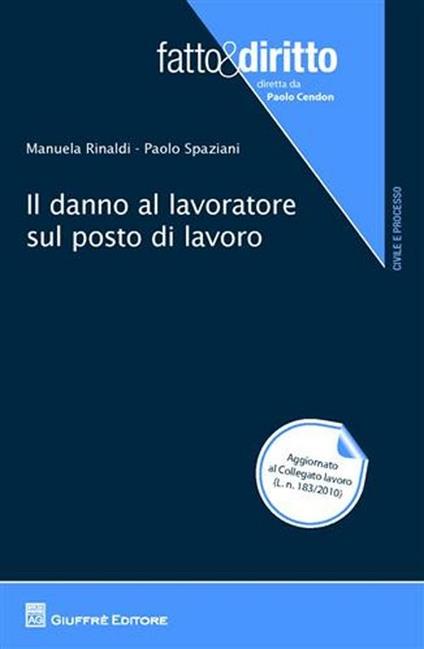 Il danno al lavoratore sul posto di lavoro - Manuela Rinaldi,Paolo Spaziani - copertina