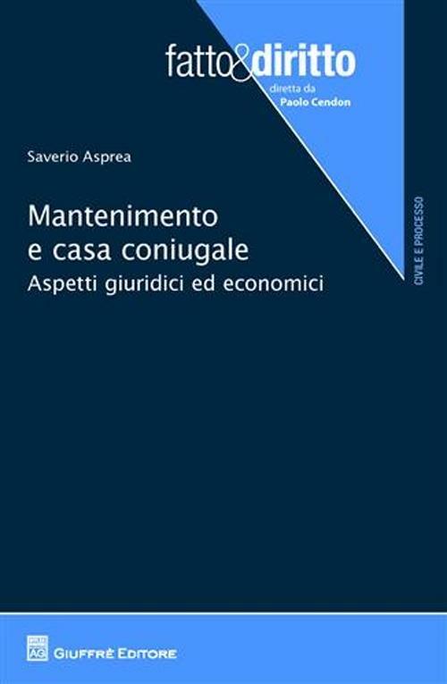 Mantenimento e casa coniugale. Aspetti giuridici ed economici - Saverio Asprea - copertina