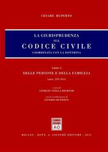 La giurisprudenza sul Codice civile. Coordinata con la dottrina. Libro I: Delle persone e della famiglia. Artt. 231-455