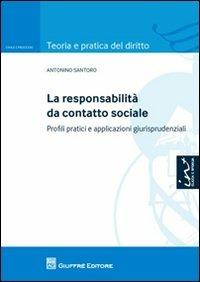 La responsabilità da contatto sociale. Profili pratici e applicazioni giurisprudenziali - Antonino Santoro - copertina