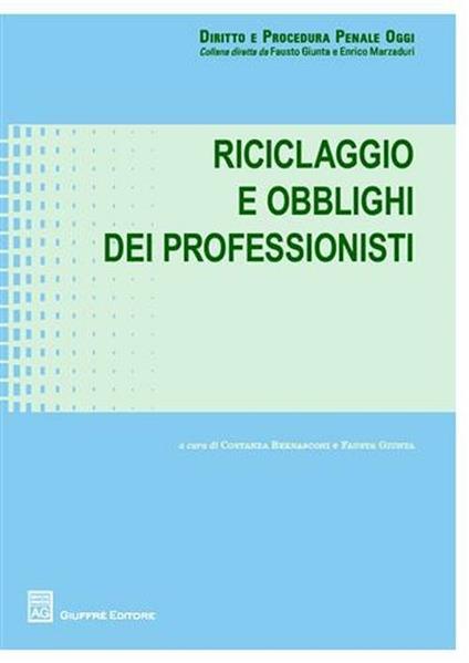 Riciclaggio e obblighi dei professionisti - C. Bernasconi - F. Giunta -  Libro - Giuffrè - Diritto e procedura penale oggi