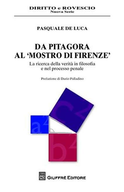 Da Pitagora al «mostro di Firenze». La ricerca della verità in filosofia e nel processo penale - Pasquale De Luca - copertina