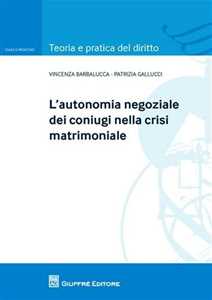 L' autonomia negoziale dei coniugi nella crisi matrimoniale