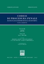 Codice di procedura penale. Rassegna di giurisprudenza e di dottrina. Vol. 2: Atti. Libro II (artt. 109-186).