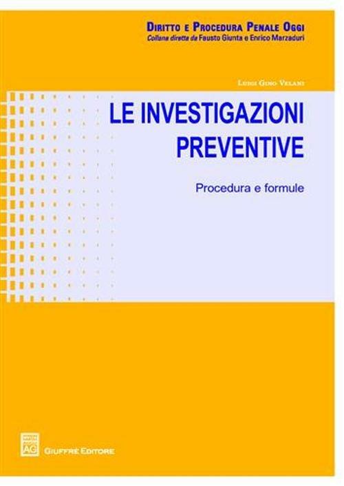 Le investigazioni preventive. Procedure e formule - Luigi G. Velani - copertina