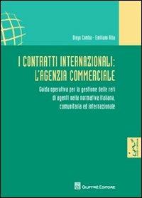 I contratti internazionali. L'agenzia commerciale. Guida operativa per la gestione delle reti di agenti nella normativa italiana, comunitaria e internazionale - Diego Comba,Emiliano Riba - copertina