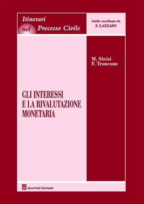 Gli interessi e la rivalutazione monetaria - Marcello Sinisi,Fulvio Troncone - copertina