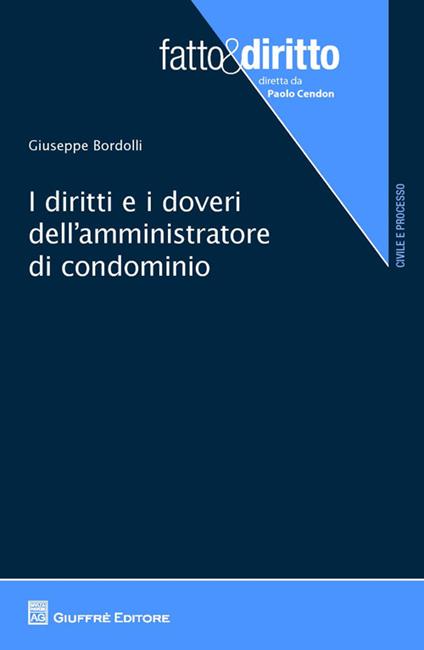 I diritti e doveri dell'amministratore di condominio - Giuseppe Bordolli - copertina