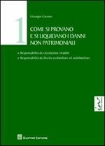 Come si provano e si liquidano i danni non patrimoniali. Vol. 1